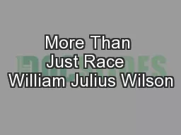 More Than Just Race  William Julius Wilson