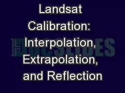 Landsat Calibration:  Interpolation, Extrapolation, and Reflection