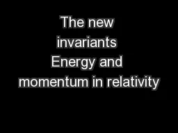 The new invariants Energy and momentum in relativity