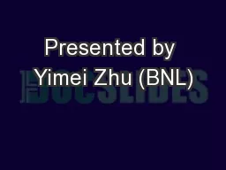 Presented by Yimei Zhu (BNL)