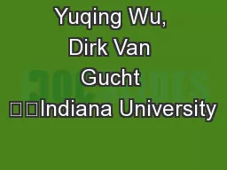 Yuqing Wu, Dirk Van Gucht 		Indiana University