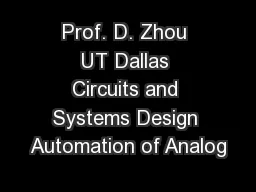 Prof. D. Zhou UT Dallas Circuits and Systems Design Automation of Analog