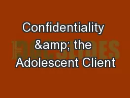 Confidentiality & the Adolescent Client