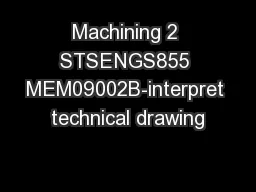 Machining 2 STSENGS855 MEM09002B-interpret technical drawing