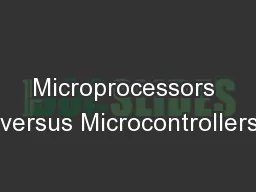 Microprocessors  versus Microcontrollers,