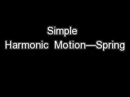 Simple  Harmonic  Motion—Spring