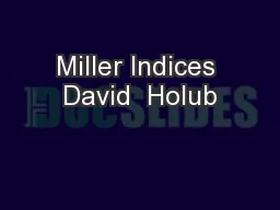 Miller Indices David  Holub