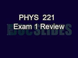 PHYS  221  Exam 1 Review