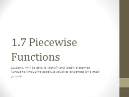 1.7 Piecewise Functions Students will be able to Identify and Graph piecewise functions