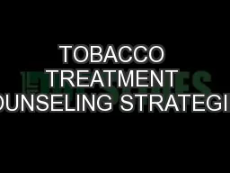 TOBACCO TREATMENT COUNSELING STRATEGIES