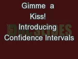 Gimme  a Kiss! Introducing Confidence Intervals
