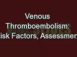 Venous Thromboembolism: Risk Factors, Assessment,