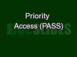 Priority Access (PASS)