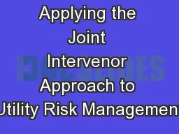 Applying the Joint Intervenor Approach to Utility Risk Management