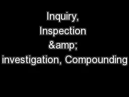 Inquiry, Inspection & investigation, Compounding