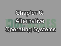 Chapter 6: Alternative Operating Systems