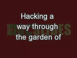 Hacking a way through the garden of
