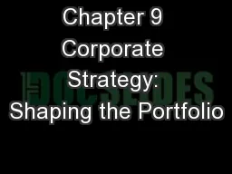 Chapter 9 Corporate Strategy: Shaping the Portfolio