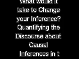 What would it take to Change your Inference? Quantifying the Discourse about Causal Inferences