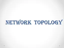 Chapter 2 Network topology and Networking devices