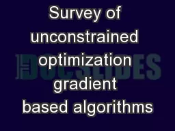 Survey of unconstrained optimization gradient based algorithms