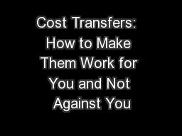 Cost Transfers:  How to Make Them Work for You and Not Against You