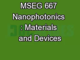 MSEG 667 Nanophotonics : Materials and Devices