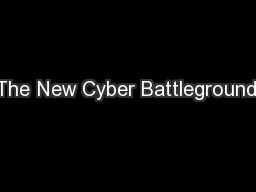 The New Cyber Battleground: