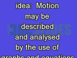 Essential idea:  Motion may be described and analysed by the use of graphs and equations.