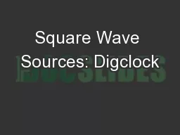 Square Wave Sources: Digclock