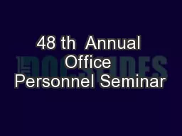 48 th  Annual Office Personnel Seminar