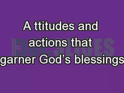 A ttitudes and actions that garner God’s blessings