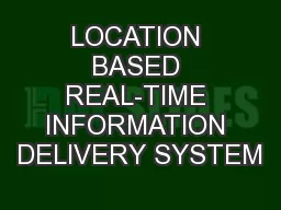 LOCATION BASED REAL-TIME INFORMATION DELIVERY SYSTEM