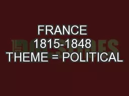 FRANCE 1815-1848 THEME = POLITICAL