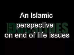An Islamic perspective  on end of life issues