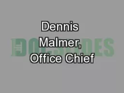 Dennis Malmer, Office Chief
