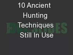 10 Ancient  Hunting Techniques Still In Use