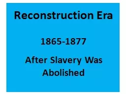1865-1877 After Slavery Was Abolished