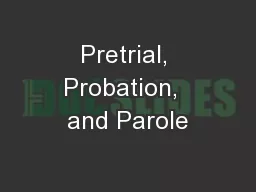 Pretrial, Probation,  and Parole