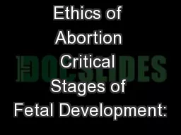 Ethics of Abortion Critical Stages of Fetal Development: