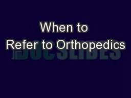 When to Refer to Orthopedics