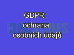 GDPR:  ochrana osobních údajů
