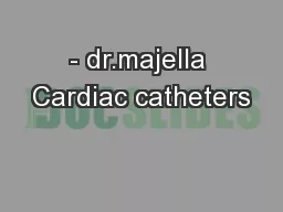- dr.majella Cardiac catheters