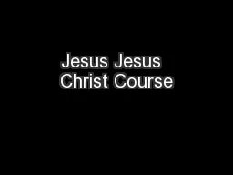 Jesus Jesus  Christ Course