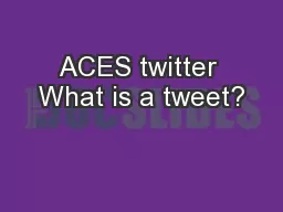 ACES twitter What is a tweet?