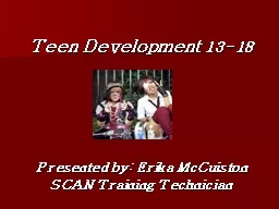 Teen Development  13-18 Presented by: Erika McCuiston