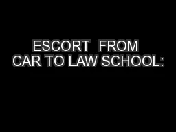 ESCORT  FROM CAR TO LAW SCHOOL: