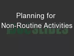 Planning for Non-Routine Activities