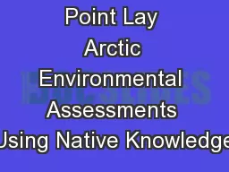 Point Lay Arctic Environmental Assessments Using Native Knowledge