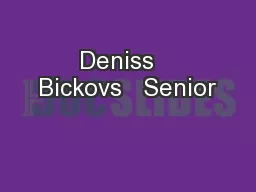 Deniss   Bickovs   Senior